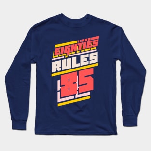 Eighties rules 80s vintage retro Long Sleeve T-Shirt